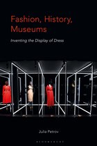 Fashion, History, Museums Inventing the Display of Dress
