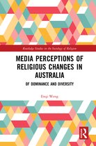 Routledge Studies in the Sociology of Religion- Media Perceptions of Religious Changes in Australia
