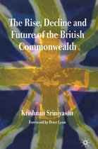 The Rise Decline and Future of the British Commonwealth