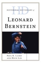 Historical Dictionaries of Literature and the Arts- Historical Dictionary of Leonard Bernstein