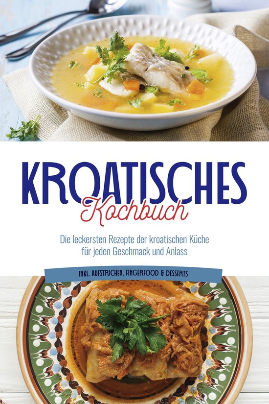 Kroatisches Kochbuch: Die leckersten Rezepte der kroatischen ... - cover