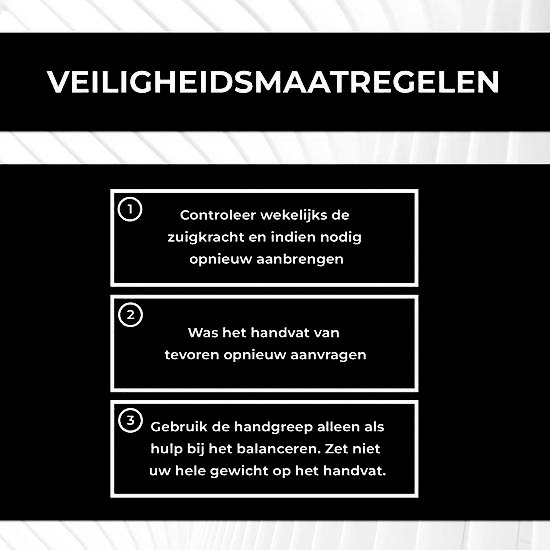 Veiligheidsmaatregelen: controleer zuigkracht, was handvat, gebruik alleen bij balanceren.