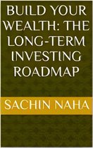 Build Your Wealth: The Long-Term Investing Roadmap