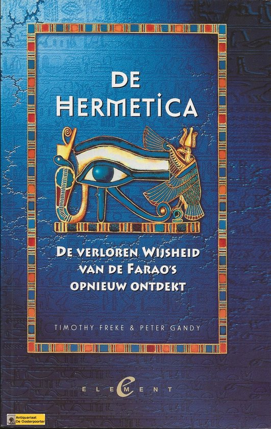 De Hermetica, Timothy Freke & Peter Gandy. Blauw boek met Egyptische afbeeldingen van het Oog van Horus. ISBN 90-5889-059-X.