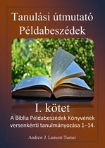 Ősi szavak bibliatanulmányozási sorozat - Tanulmányi útmutató: Példabeszédek I. kötet