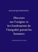 Rousseau - Discours sur l'origine et les fondements de l'inégalité parmi les hommes