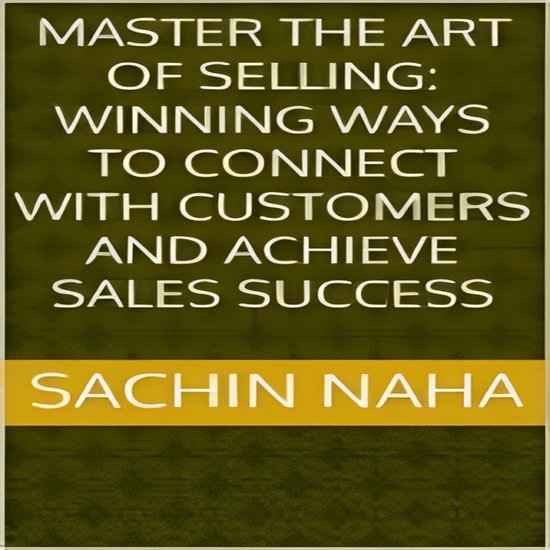 Master the Art of Selling: Winning Ways to Connect with Cust ... - cover