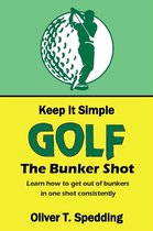 Keep it Simple Golf 4 - Keep it Simple Golf - The Bunker Shot