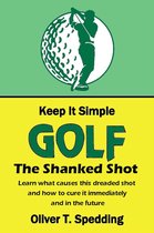 Keep it Simple Golf 6 - Keep it Simple Golf - The Shank
