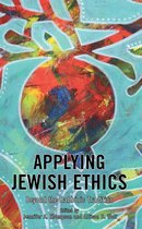 New Directions in Applied Jewish Ethics - Applying Jewish Ethics