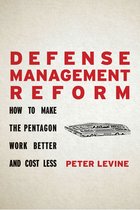 Defense Management Reform How to Make the Pentagon Work Better and Cost Less