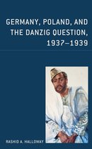 Germany, Poland, and the Danzig Question, 1937–1939