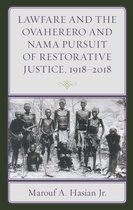 The Fairleigh Dickinson University Press Series in Law, Culture, and the Humanities- Lawfare and the Ovaherero and Nama Pursuit of Restorative Justice, 1918–2018