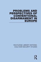 Routledge Library Editions: Cold War Security Studies- Problems and Perspectives of Conventional Disarmament in Europe