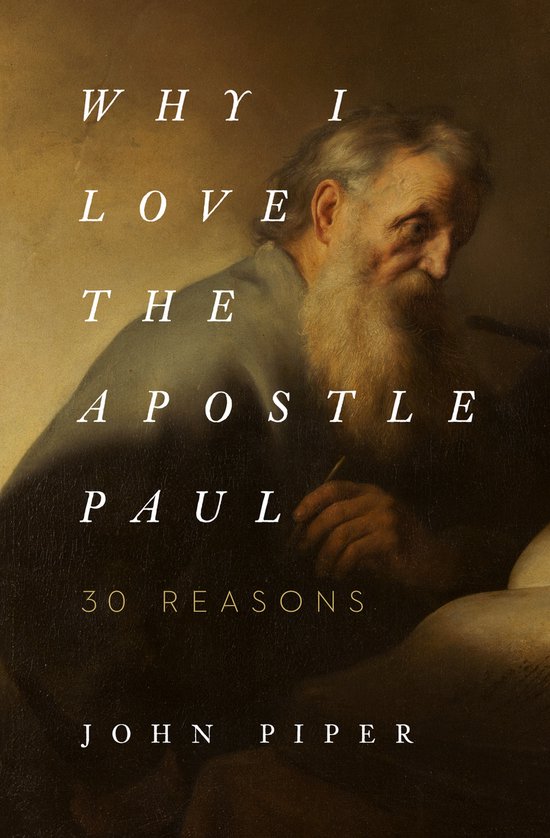 Why I Love the Apostle Paul: 30 Reasons - cover