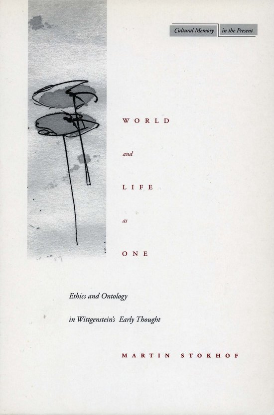 Boekomslag met de titel 'World and Life as One. Ethics and Ontology in Wittgenstein's Early Thought' door Martin Stokhof. Een schets van twee bloemen in grijstinten.