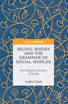 Selves, Bodies and the Grammar of Social Worlds