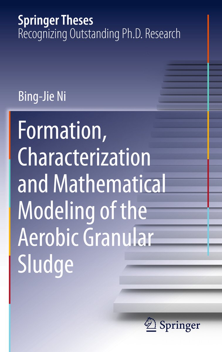 Formation, characterization and mathematical modeling of the aerobic granular sludge - Bing-Jie Ni