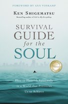 Survival Guide for the Soul How to Flourish Spiritually in a World that Pressures Us to Achieve