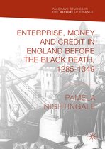Palgrave Studies in the History of Finance- Enterprise, Money and Credit in England before the Black Death 1285–1349