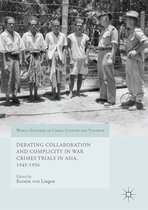 Debating Collaboration and Complicity in War Crimes Trials in Asia 1945 1956