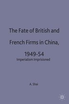 The Fate of British and French Firms in China 1949 54