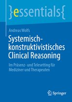 essentials- Systemisch-konstruktivistisches Clinical Reasoning