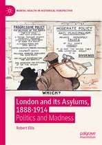 Mental Health in Historical Perspective- London and its Asylums, 1888-1914