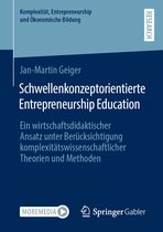 Komplexität, Entrepreneurship und Ökonomische Bildung- Schwellenkonzeptorientierte Entrepreneurship Education