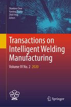 Transactions on Intelligent Welding Manufacturing- Transactions on Intelligent Welding Manufacturing
