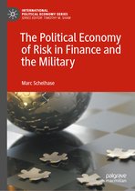 International Political Economy Series-The Political Economy of Risk in Finance and the Military
