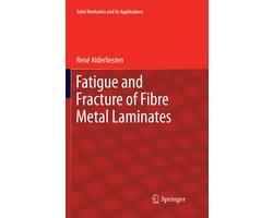 Solid Mechanics and Its Applications236- Fatigue and Fracture of Fibre Metal Laminates
