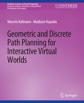 Synthesis Lectures on Visual Computing: Computer Graphics, Animation, Computational Photography and Imaging- Geometric and Discrete Path Planning for Interactive Virtual Worlds