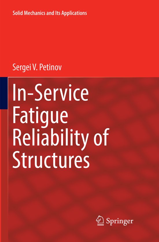 Solid Mechanics and Its Applications251- In-Service Fatigue Reliability ...