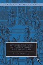 Witnesses, Neighbors, And Community In Late Medieval Marseil