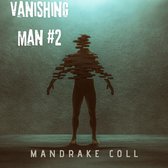 VANISHING MAN #2