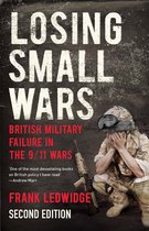 Losing Small Wars - British Military Failure in the 9/11 Wars 2e