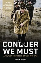 ISBN Conquer We Must: A Military History of Britain: 1914-1945, politique, Anglais, Couverture rigide, 832 pages