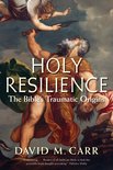 Holy Resilience – The Bible`s Traumatic Origins
