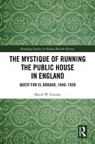 Routledge Studies in Modern British History-The Mystique of Running the Public House in England
