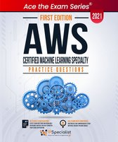 AWS Certified Machine Learning Specialty : +260 Exam Practice Questions with detail explanations and reference links - First Edition - 2021