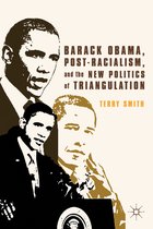 Barack Obama Post Racialism and the New Politics of Triangulation