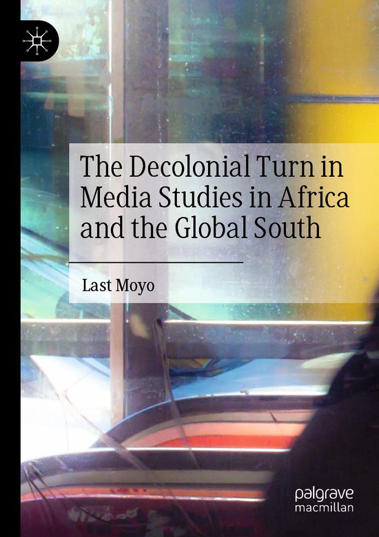 The Decolonial Turn in Media Studies in Africa and the Globa ... - cover