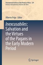 International Archives of the History of Ideas / Archives Internationales d'Histoire des Idees- Inexcusabiles: Salvation and the Virtues of the Pagans in the Early Modern Period