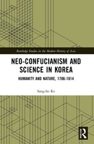 Routledge Studies in the Modern History of Asia- Neo-Confucianism and Science in Korea