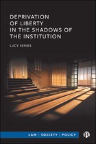 Law, Society, Policy- Deprivation of Liberty in the Shadows of the Institution