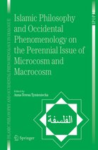 Islamic Philosophy and Occidental Phenomenology in Dialogue- Islamic Philosophy and Occidental Phenomenology on the Perennial Issue of Microcosm and Macrocosm