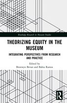 Routledge Research in Museum Studies- Theorizing Equity in the Museum