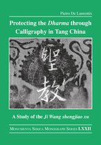 Monumenta Serica Monograph Series- Protecting the Dharma through Calligraphy in Tang China