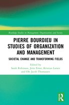 Routledge Studies in Management, Organizations and Society- Pierre Bourdieu in Studies of Organization and Management